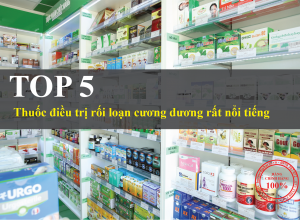 Thuốc điều trị rối loạn cương dương rất nổi tiếng nên dùng nhất hiện nay